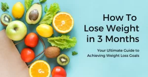 Read more about the article How To Lose Weight in 3 Months