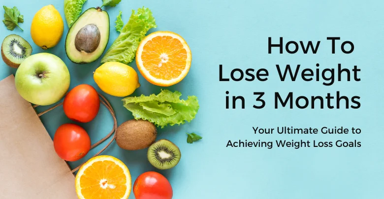 Read more about the article How To Lose Weight in 3 Months